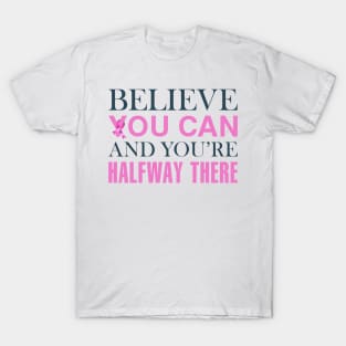 Believe You Can Breast Cancer Awareness Quote T-Shirt